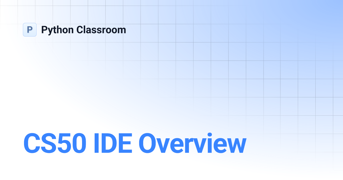 CS50 IDE Overview | Python Classroom