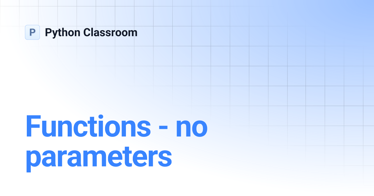Functions - no parameters | Python Classroom