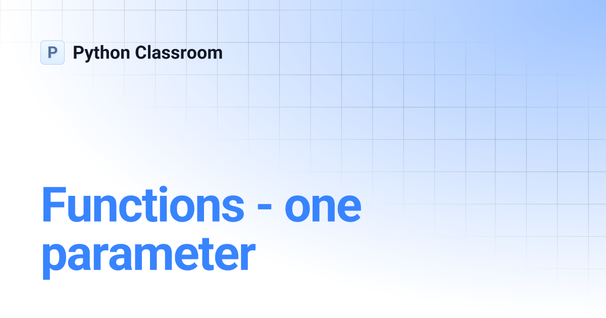 Functions - one parameter | Python Classroom