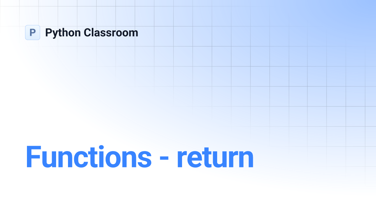 Functions - return | Python Classroom