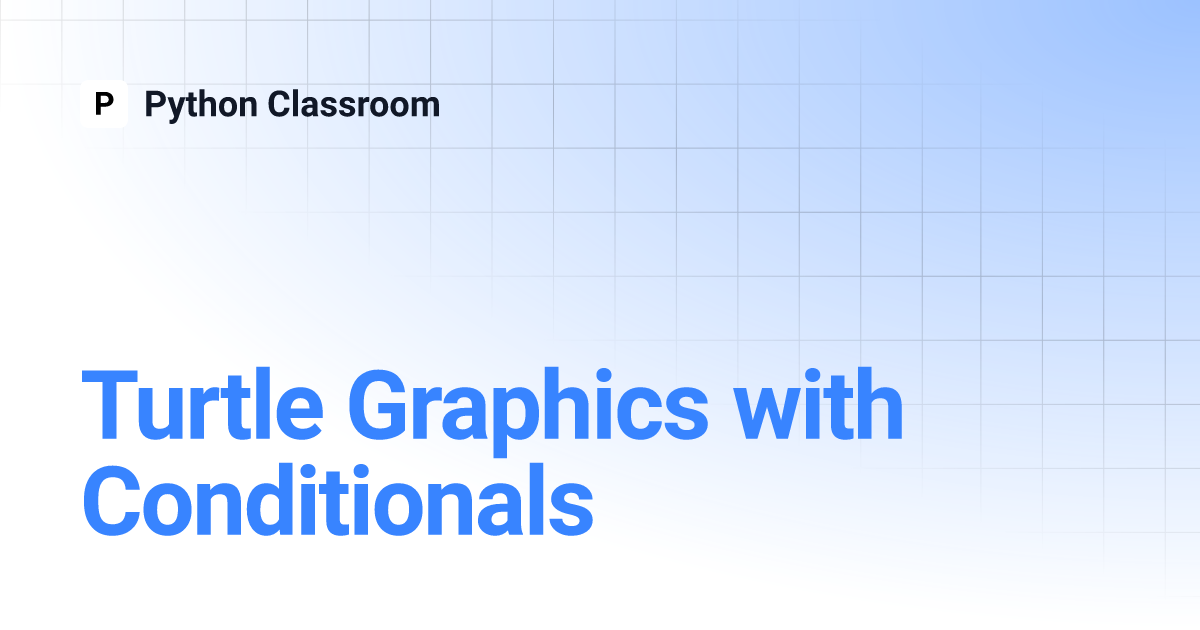 Turtle Graphics with Conditionals | Python Classroom