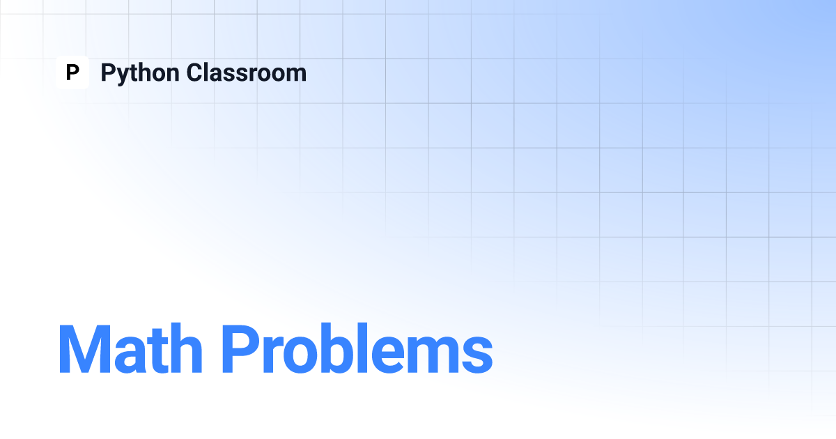Math Problems | Python Classroom