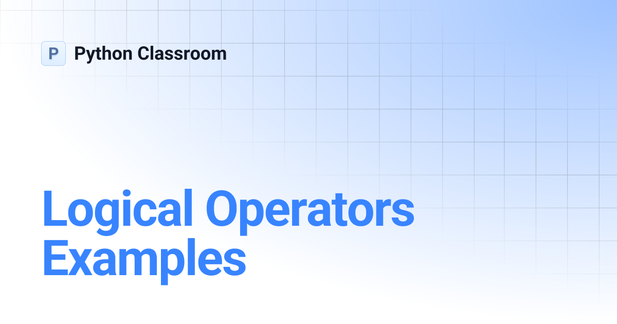 Logical Operators Examples | Python Classroom