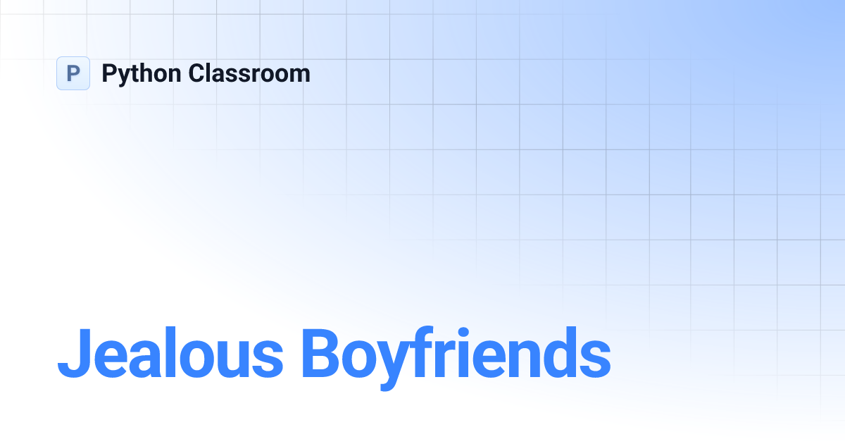 Jealous Boyfriends | Python Classroom