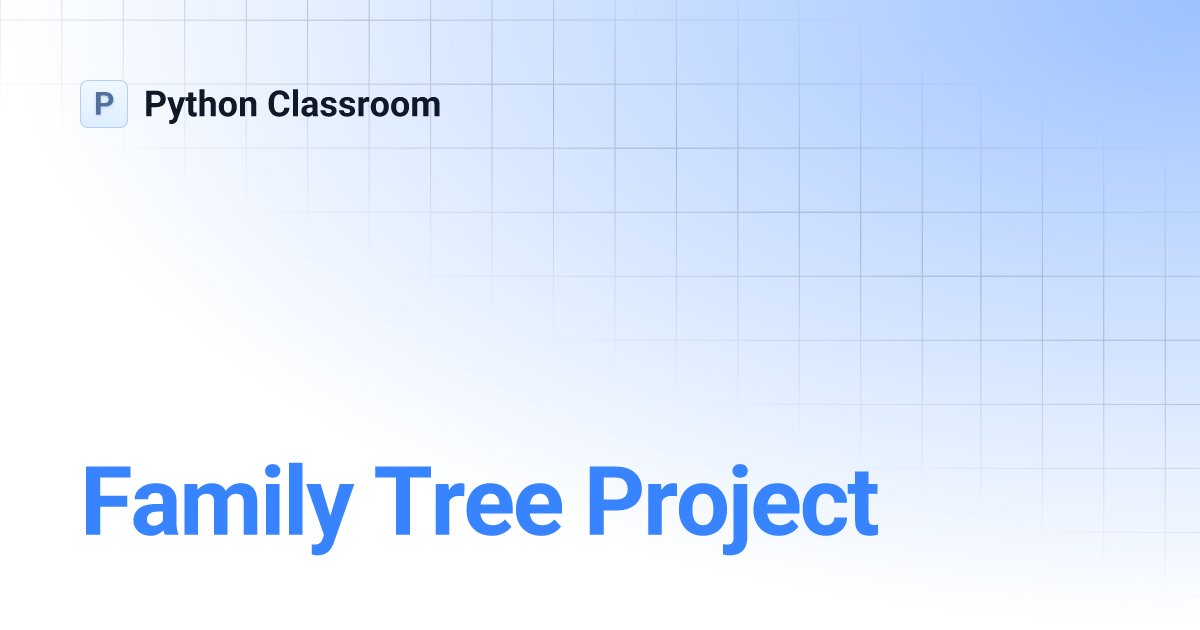 Family Tree Project | Python Classroom